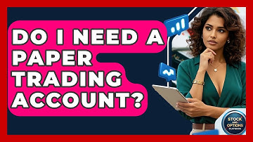 Do I Need A Paper Trading Account? - Stock and Options Playbook