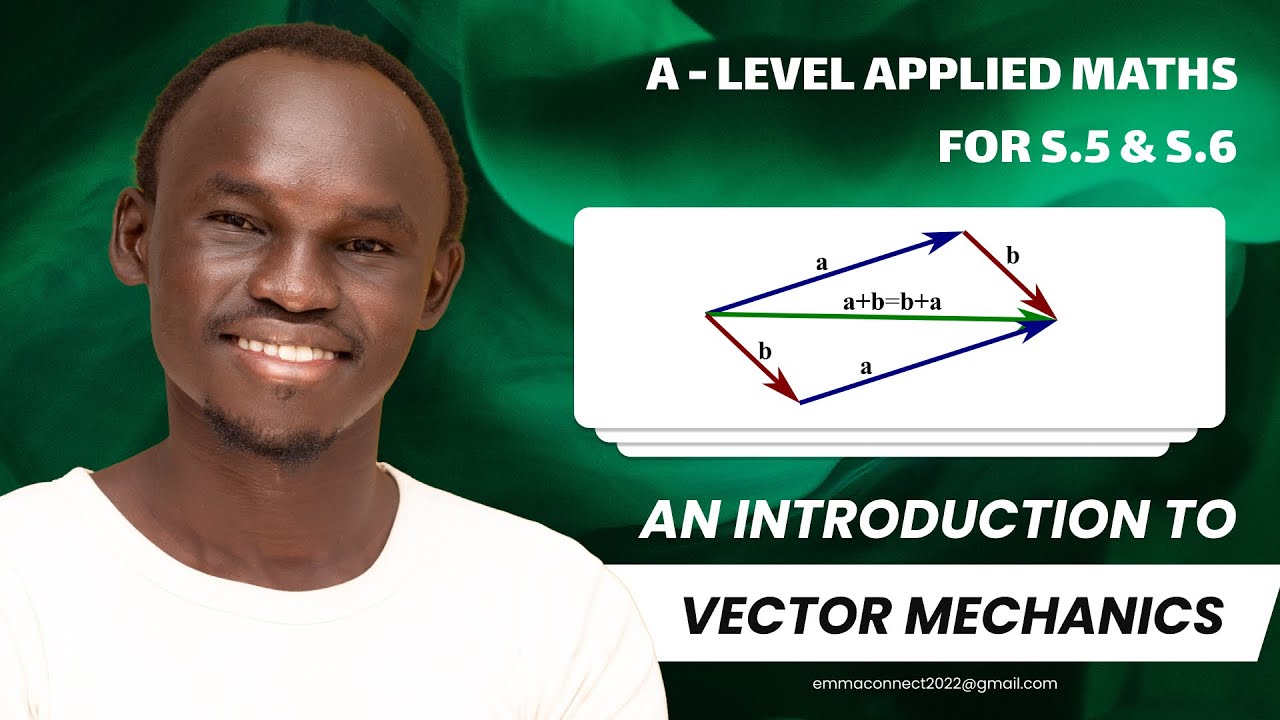 001. VECTOR MECHANICS INTRODUCTION | A LEVEL APPLIED MATHS | FOR SENIOR ...