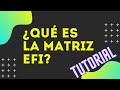 ¿QUÉ es la MATRIZ EFI?  ▶ Tutorial COMPLETO (2021) ✅
