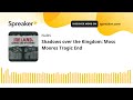 Shadows over the Kingdom: Moss Moores Tragic End