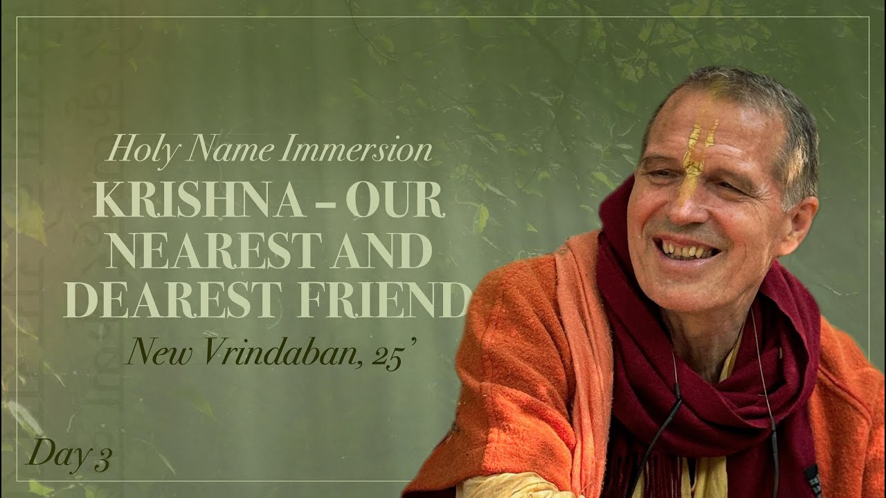 Krishna, Our Nearest and Dearest Friend / Holy Name Immersion New Vrindaban '25, Discovery 2, Day 3