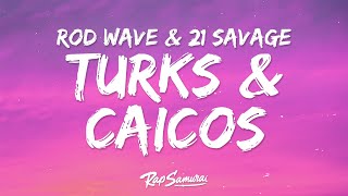 Rod Wave - Turks & Caicos (Lyrics) ft. 21 Savage