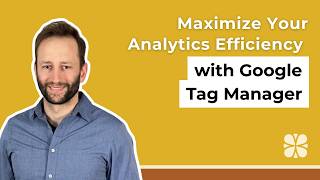 Maximize Your Analytics Efficiency with Google Tag Manager