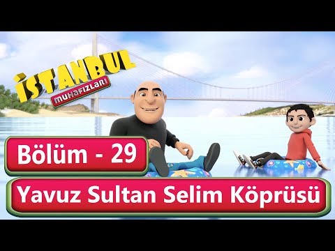 İstanbul Muhafızları 29. Bölüm - Yavuz Sultan Selim Köprüsü