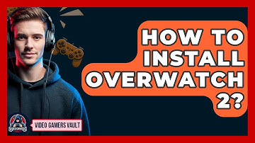 How To Install Overwatch 2? - Video Gamers Vault