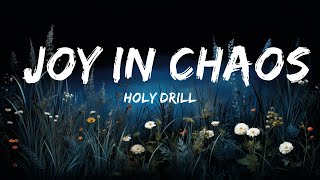 Holy Drill - Joy In Chaos (Lyrics) | Top Best Songs