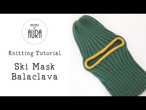 Knitting Tutorial / Ski Mask - Balaclava