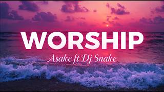 WORSHIP - Asake ft Dj Snake (Lyrics Video)