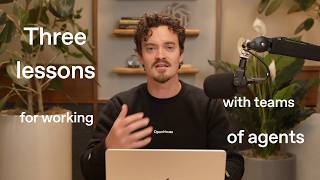 Three lessons from working with teams of agents. Guide