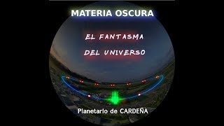 Materia Oscura,  el Fantasma del Universo (Fulldome)