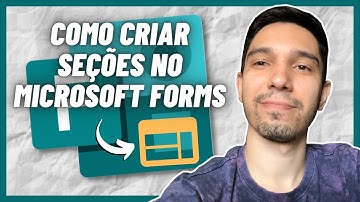 MICROSOFT FORMS: COMO CRIAR SEÇÕES EM SEUS FORMULÁRIOS