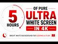 5 Hours White Screen in 4K | Bright White Background | Relax | TV Test | Pixel Test | Screen Saver
