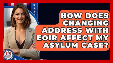 How Does Changing Address With EOIR Affect My Asylum Case? - US Citizenship Immigration Guide