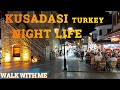 Kusadasi night life turkey 2022