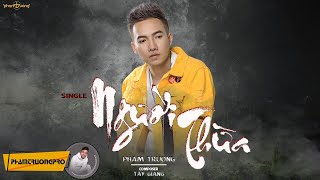 NGƯỜI THỪA - VIDEO LYRIC - PHẠM TRƯỞNG