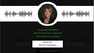 Episode 120    Safe Harbor Counseling   New Year's Resolutions
