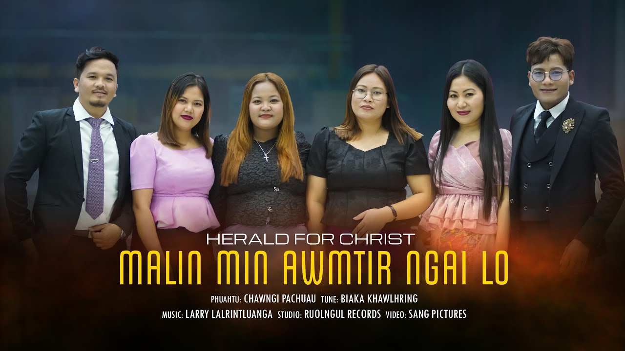 MAL IN MIN AWMTIR NGAI LO | HERALD FOR CHRIST 
