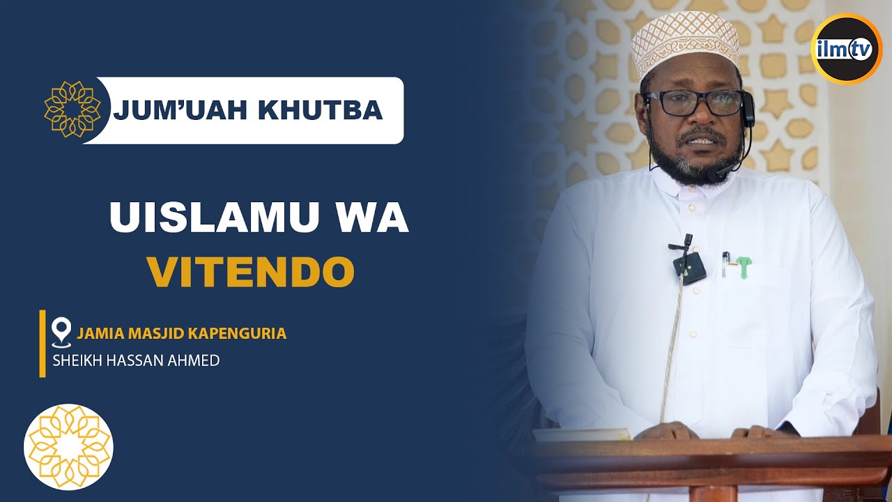 Juma'ah Khutbah || Uislamu Wa Vitendo || Sheikh Hassan Ahmed
