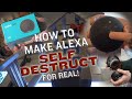 How to Make Alexa Self Destruct For Real