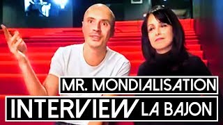 Mr Mondialisation &  La Bajon - LInterview