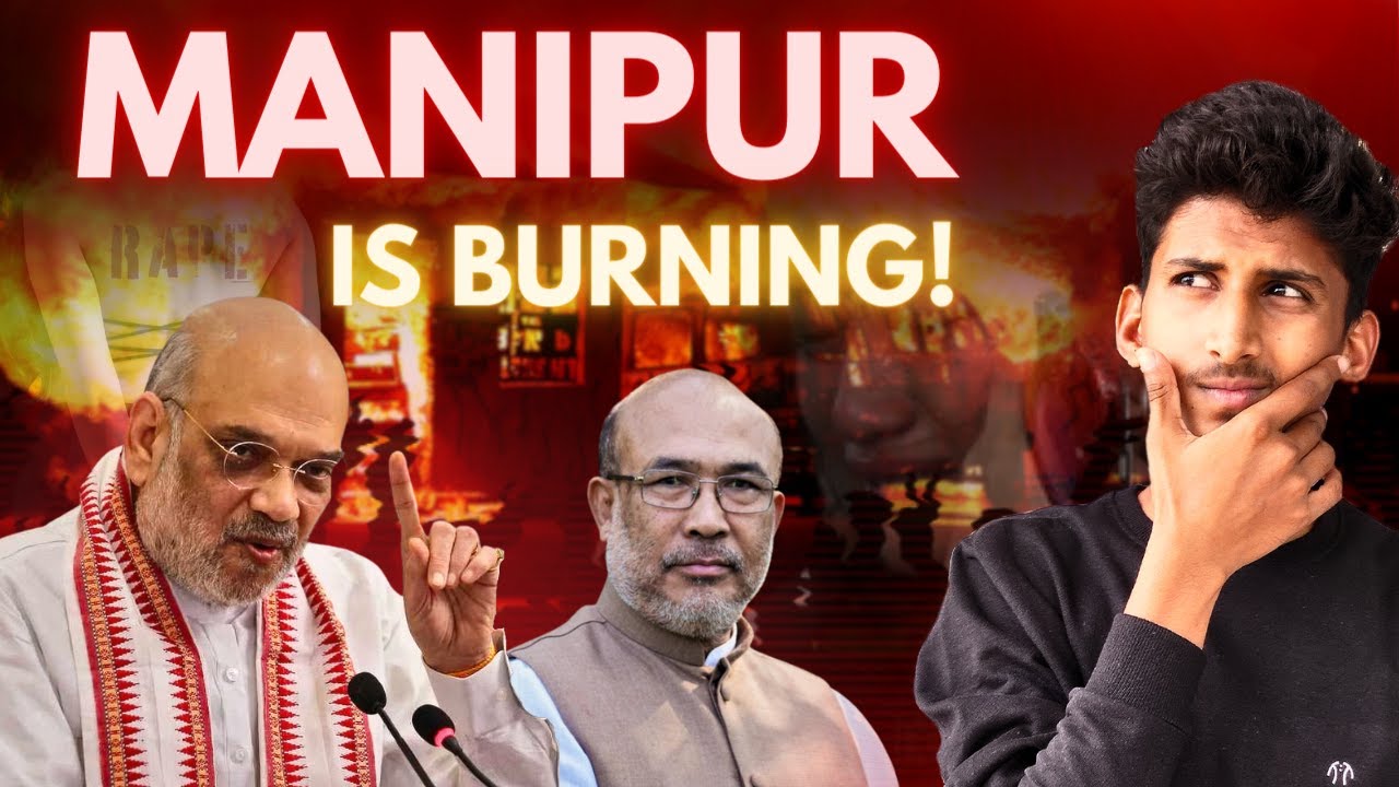 WHY MANIPUR IS BURNING  | MANIPUR VIOLENCE EXPLAINED