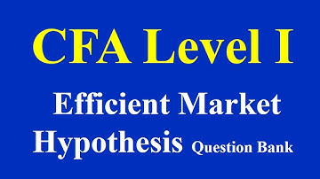 CFA Level I  Efficient Market Hypothesis  Question Bank