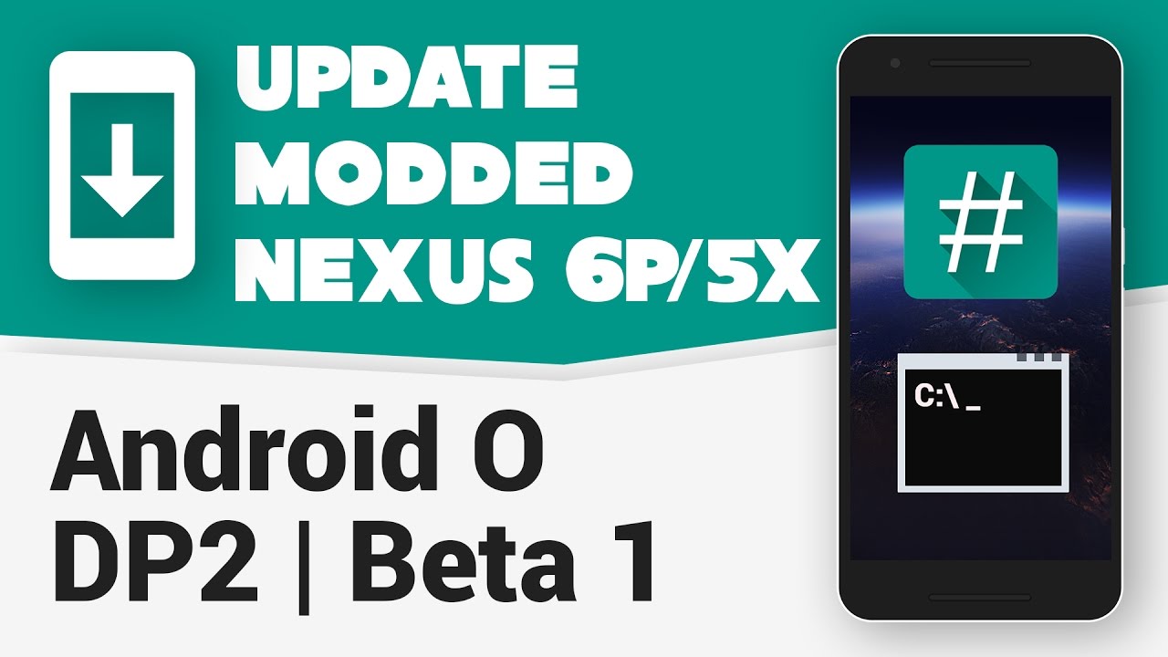 Update Modded Nexus 6P and 5X to Android O DP2