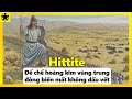 Hittite – Đế Chế Hoàng Kim Vùng Trung Đông Và Sự Biến Mất Không Dấu Vết