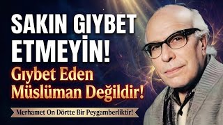 Sakın Gıybet Etmeyin Gıybet Eden Müslüman Değildir Münir Derman K.s.