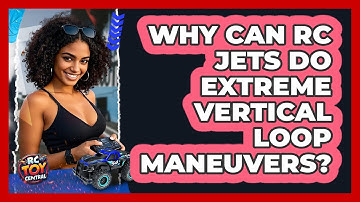 Why Can RC Jets Do Extreme Vertical Loop Maneuvers? - RC Toy Central