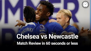 Chelsea vs Newcastle | 60 Second Match Review