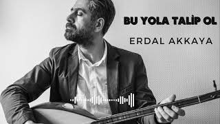 BU YOLA TALİP OL -ERDAL AKKAYA Resimi