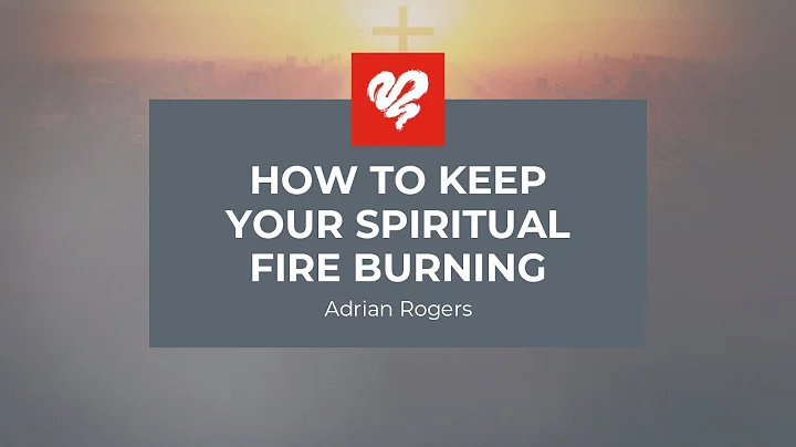 Adrian Rogers: How to Keep Your Spiritual Fire Burning #2339