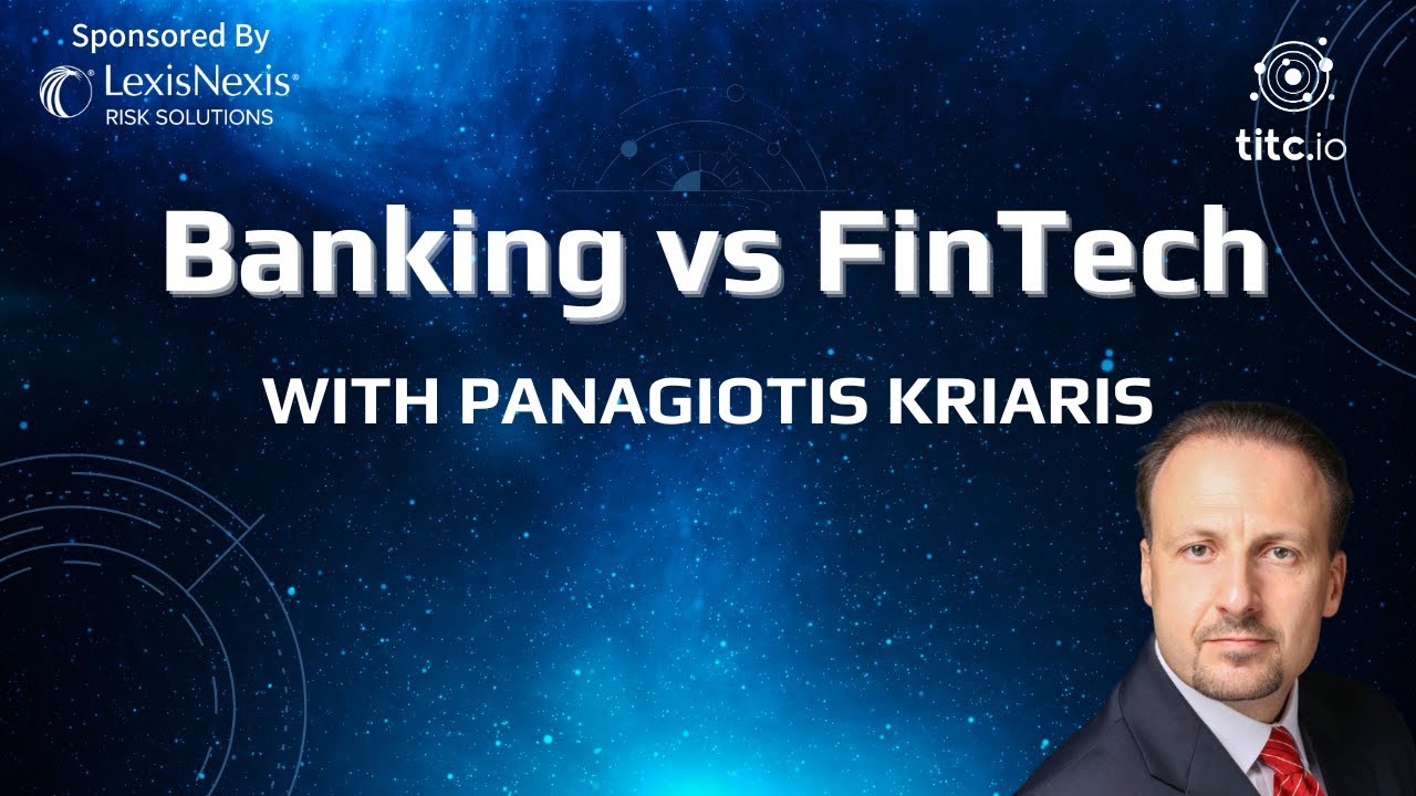 The Intersection of Banking and FinTech with Panagiotis Kriaris 