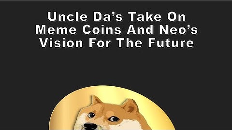 Uncle Da’s Take on Meme Coins and Neo’s Vision for the Future