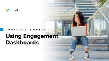 Sprinklr Social - Engagement Monitoring - Using Engagement Dashboards