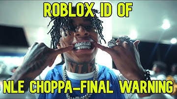 NLE CHOPPA - FINAL WARNING ROBLOX MUSIC ID/CODE *JUNE 2021*