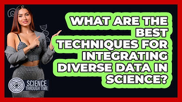 What Are The Best Techniques For Integrating Diverse Data In Science? - Science Through Time
