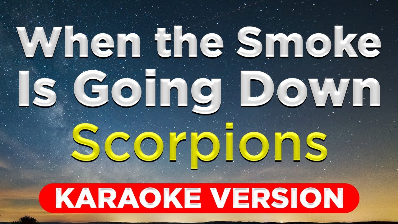 WHEN THE SMOKE IS GOING DOWN - Scorpions (HQ KARAOKE VERSION with