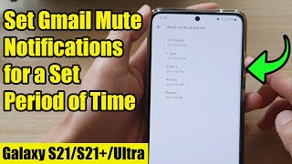 Galaxy S21/Ultra/Plus: How to Set Gmail Mute Notifications for a Set Period of Time