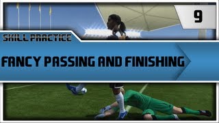 FIFA 13 Skill Practice "Fancy Passing and Finishing" Episode 9