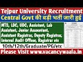 Tejpur University Non Teaching Recruitment 2024 | 10th/12th/Graduate/PG | Apply Online
