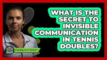 What Is The Secret To Invisible Communication In Tennis Doubles? - The Racket Xpert