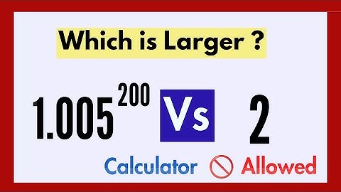 Which is Larger? || 1.005^200 vs 2 || No Calculator