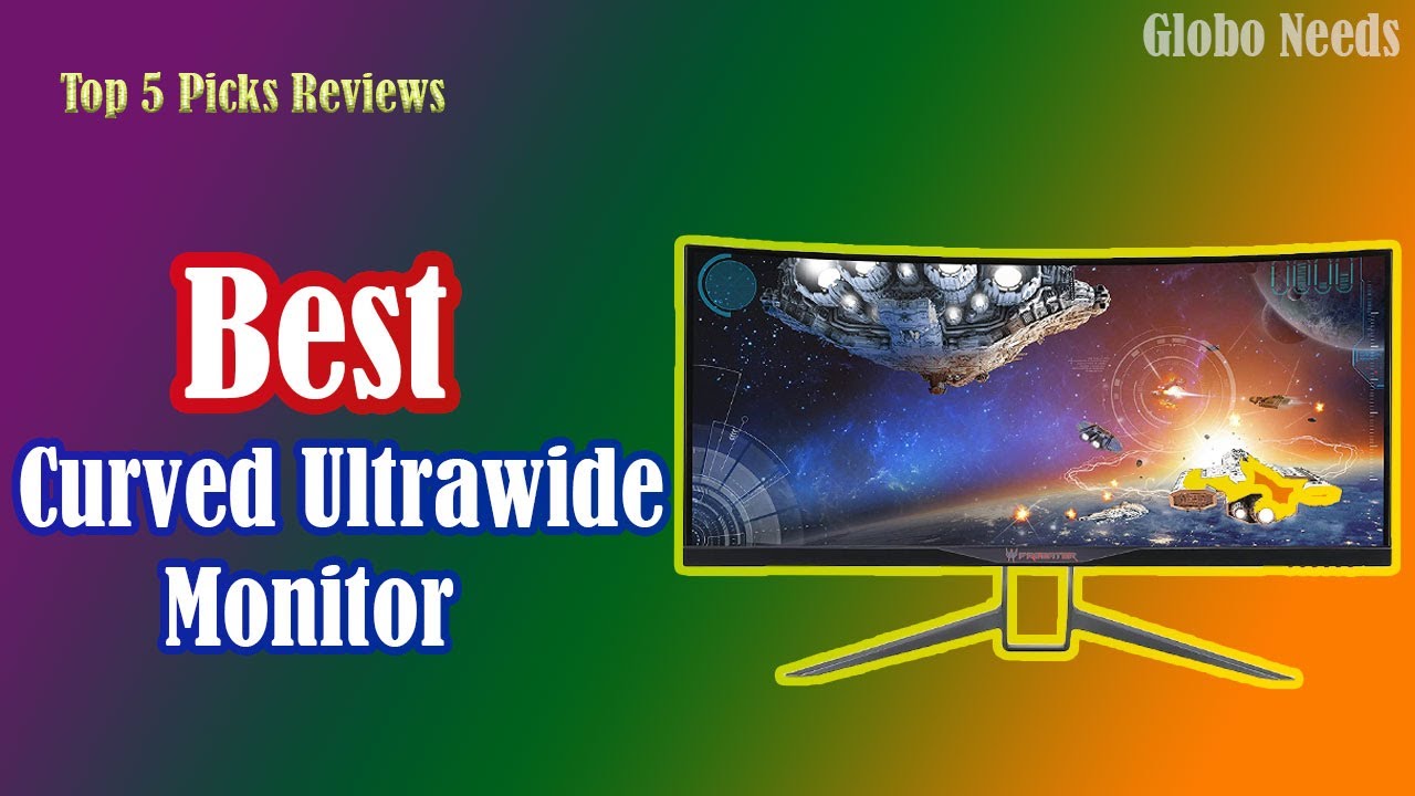 Best Curved Ultrawide Monitor in 2021 (Globo Needs 5 Picks Reviews)