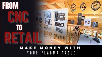 From CNC to Retail - How to Make Money with Your Plasma Table