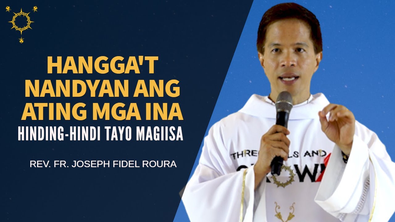 *GOD IS EVERYWHERE* Hangga't Nandyan Ang Ating Mga Ina, Hinding-hindi Tayo Magiisa | Fr. Fidel Roura