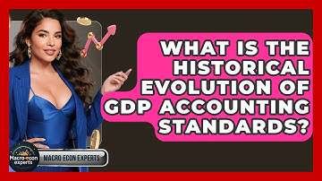 What Is The Historical Evolution Of GDP Accounting Standards? - Macroecon Experts