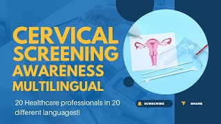 Cervical screening awareness on multiple languages with 20 healthcare professionals.
