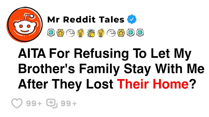 AITA For Refusing To Let My Brother's Family Stay With Me After They Lost Their Home?